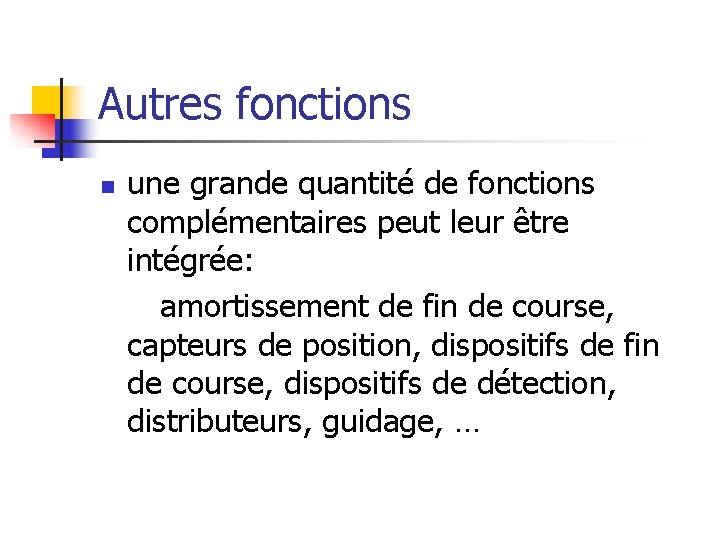 Autres fonctions n une grande quantité de fonctions complémentaires peut leur être intégrée: amortissement