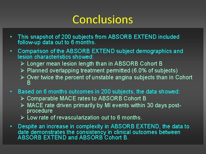 Conclusions • This snapshot of 200 subjects from ABSORB EXTEND included follow-up data out