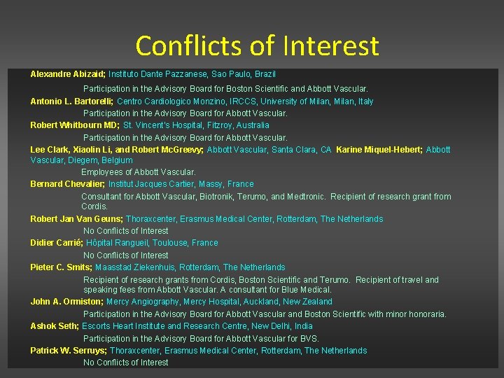 Conflicts of Interest Alexandre Abizaid; Instituto Dante Pazzanese, Sao Paulo, Brazil Participation in the