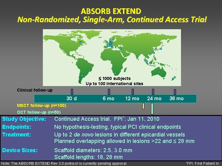 ABSORB EXTEND Non-Randomized, Single-Arm, Continued Access Trial 1000 subjects Up to 100 International sites