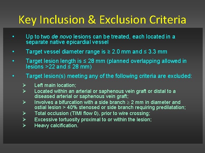 Key Inclusion & Exclusion Criteria • Up to two de novo lesions can be