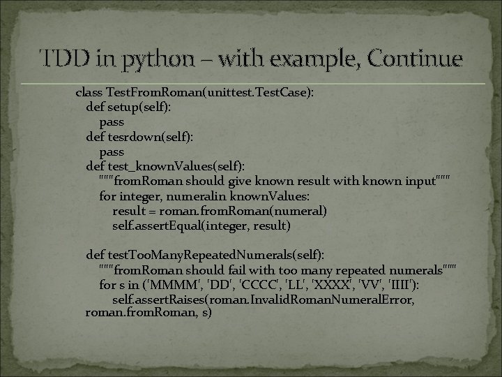TDD in python – with example, Continue class Test. From. Roman(unittest. Test. Case): def