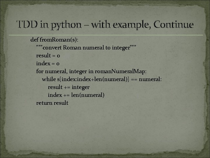 TDD in python – with example, Continue def from. Roman(s): """convert Roman numeral to
