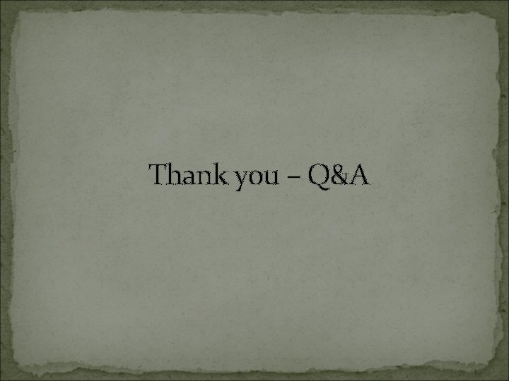 Thank you – Q&A 