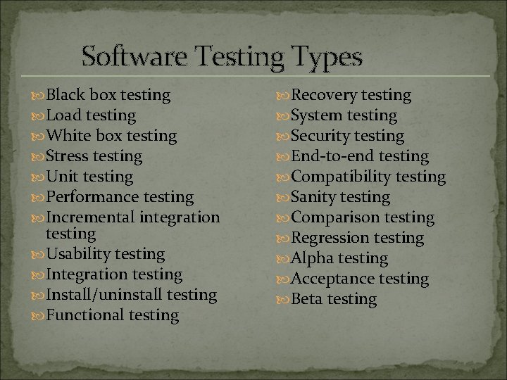 Software Testing Types Black box testing Load testing White box testing Stress testing Unit