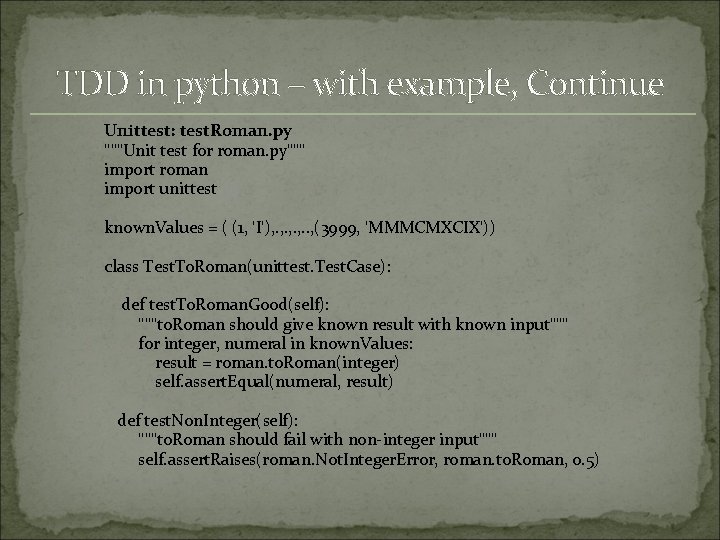 TDD in python – with example, Continue Unittest: test. Roman. py """Unit test for