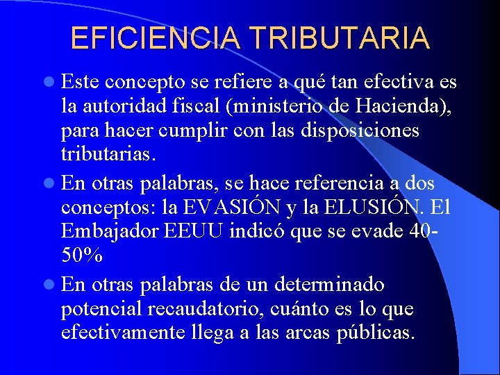 EFICIENCIA TRIBUTARIA l Este concepto se refiere a qué tan efectiva es la autoridad