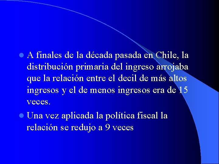 l. A finales de la década pasada en Chile, la distribución primaria del ingreso