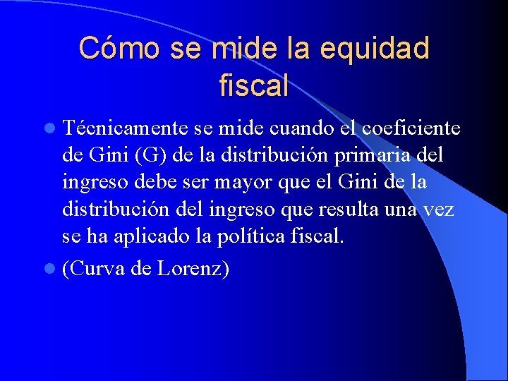 Cómo se mide la equidad fiscal l Técnicamente se mide cuando el coeficiente de