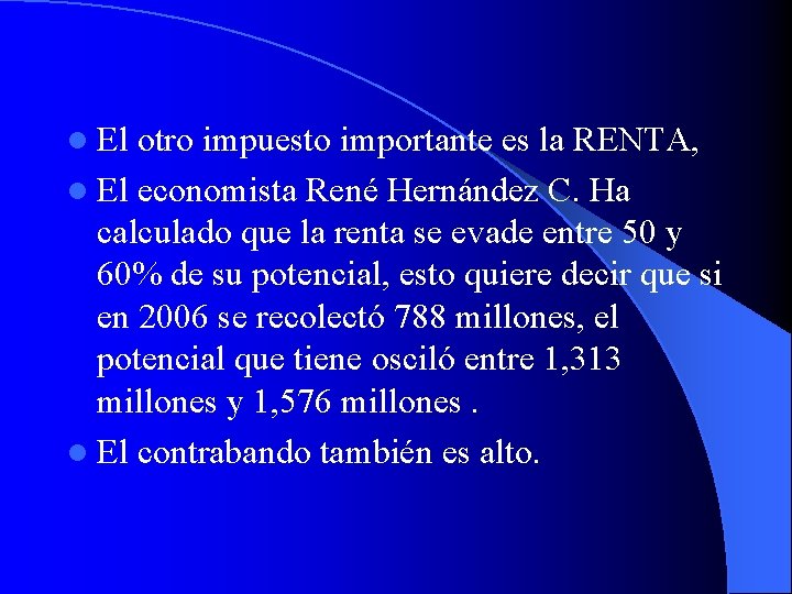 l El otro impuesto importante es la RENTA, l El economista René Hernández C.