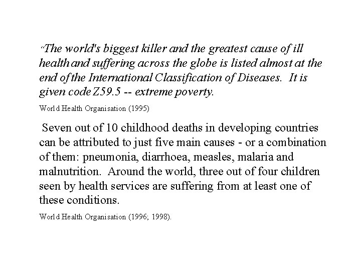 “The world's biggest killer and the greatest cause of ill health and suffering across