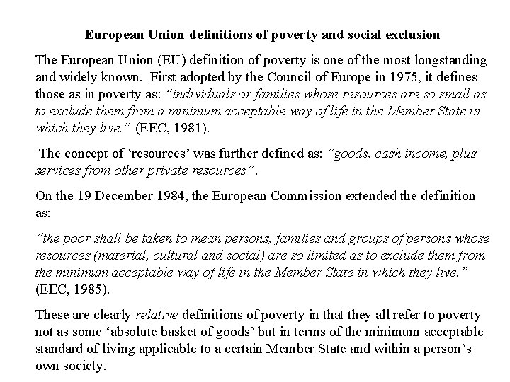 European Union definitions of poverty and social exclusion The European Union (EU) definition of