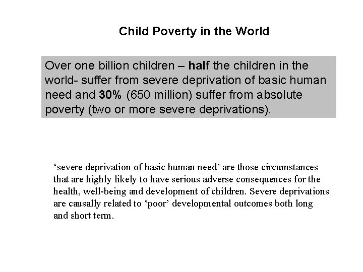 Child Poverty in the World Over one billion children – half the children in