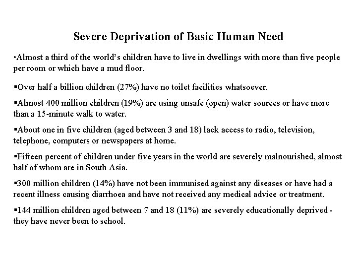 Severe Deprivation of Basic Human Need • Almost a third of the world’s children