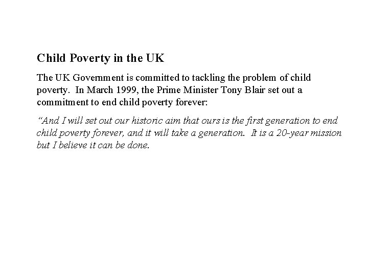 Child Poverty in the UK The UK Government is committed to tackling the problem