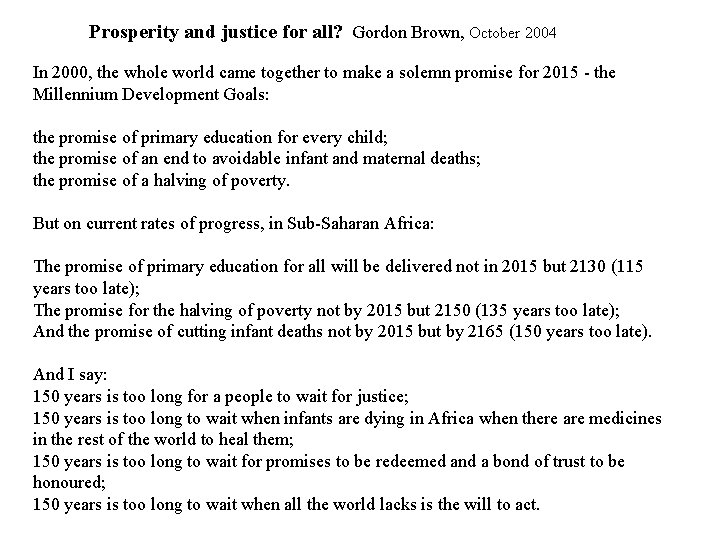Prosperity and justice for all? Gordon Brown, October 2004 In 2000, the whole world