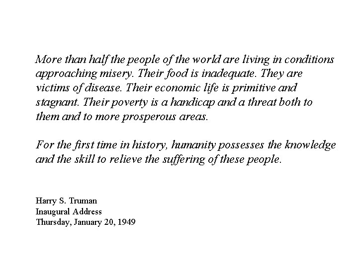 More than half the people of the world are living in conditions approaching misery.