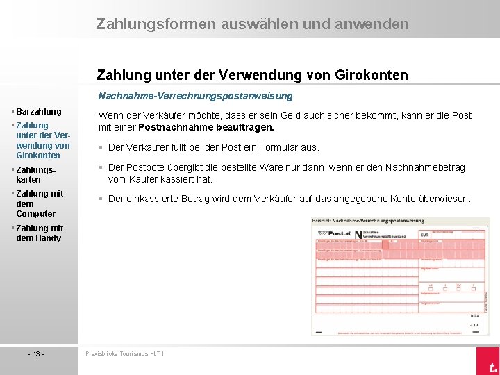 Zahlungsformen auswählen und anwenden Zahlung unter der Verwendung von Girokonten Nachnahme-Verrechnungspostanweisung § Barzahlung §