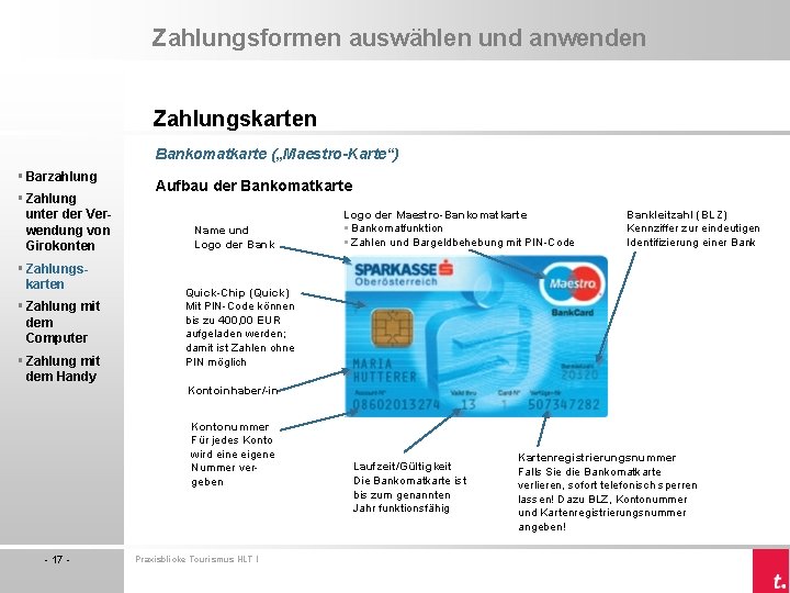 Zahlungsformen auswählen und anwenden Zahlungskarten Bankomatkarte („Maestro-Karte“) § Barzahlung § Zahlung unter der Verwendung