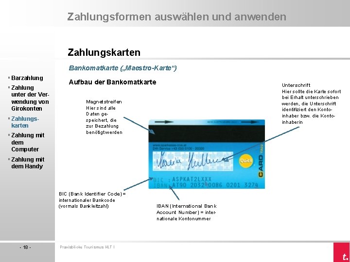 Zahlungsformen auswählen und anwenden Zahlungskarten Bankomatkarte („Maestro-Karte“) § Barzahlung § Zahlung unter der Verwendung