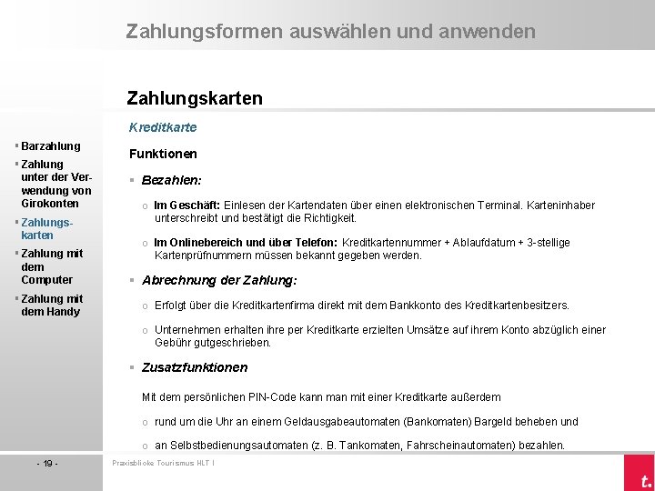 Zahlungsformen auswählen und anwenden Zahlungskarten Kreditkarte § Barzahlung § Zahlung unter der Verwendung von