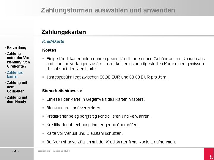 Zahlungsformen auswählen und anwenden Zahlungskarten Kreditkarte § Barzahlung § Zahlung unter der Verwendung von