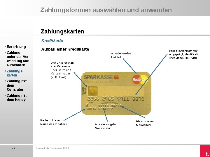 Zahlungsformen auswählen und anwenden Zahlungskarten Kreditkarte § Barzahlung § Zahlung unter der Verwendung von