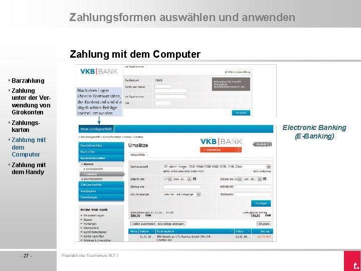 Zahlungsformen auswählen und anwenden Zahlung mit dem Computer § Barzahlung § Zahlung unter der