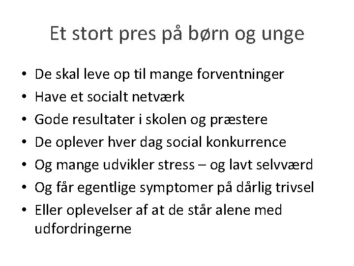 Et stort pres på børn og unge • • De skal leve op til