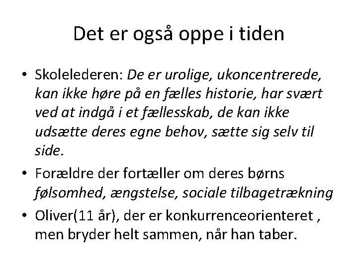 Det er også oppe i tiden • Skolelederen: De er urolige, ukoncentrerede, kan ikke