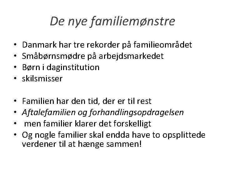 De nye familiemønstre • • Danmark har tre rekorder på familieområdet Småbørnsmødre på arbejdsmarkedet