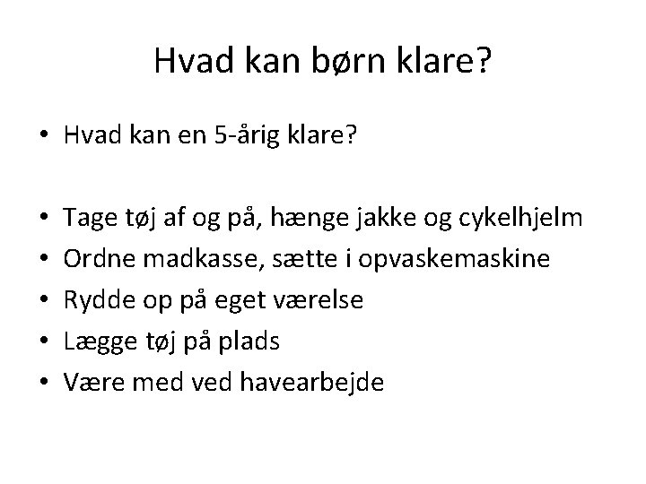 Hvad kan børn klare? • Hvad kan en 5 -årig klare? • • •