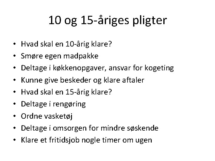 10 og 15 -åriges pligter • • • Hvad skal en 10 -årig klare?