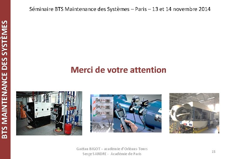 BTS MAINTENANCE DES SYSTÈMES Séminaire BTS Maintenance des Systèmes – Paris – 13 et