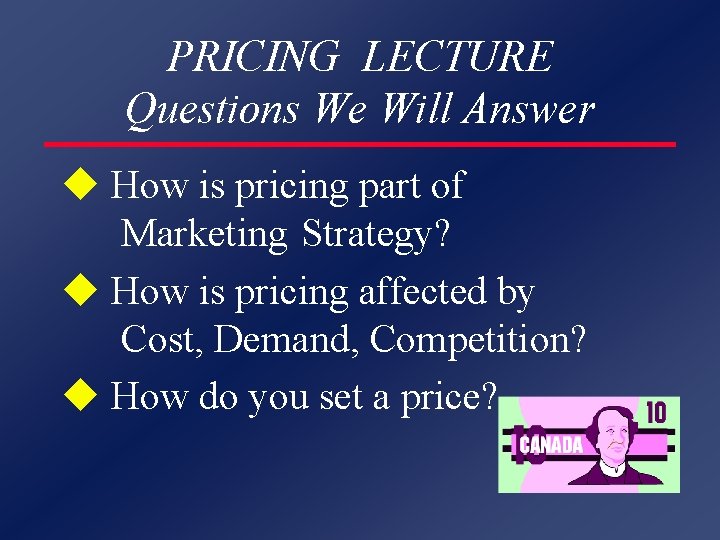 PRICING LECTURE Questions We Will Answer u How is pricing part of Marketing Strategy?