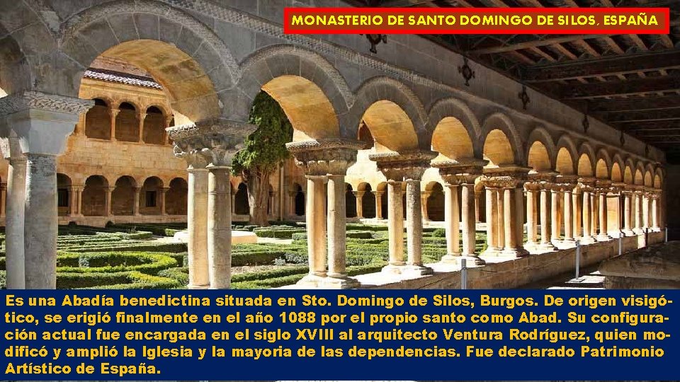 MONASTERIO DE SANTO DOMINGO DE SILOS, ESPAÑA Es una Abadía benedictina situada en Sto.