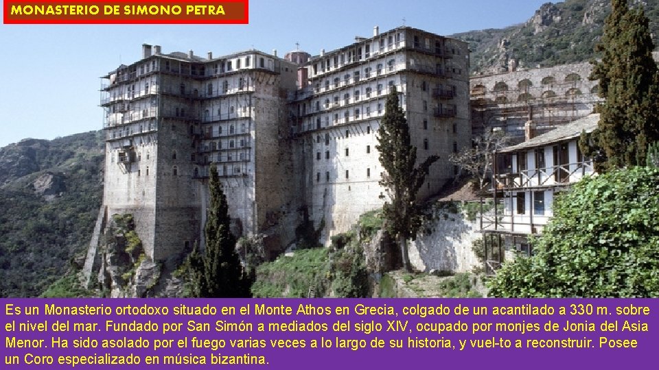 MONASTERIO DE SIMONO PETRA Es un Monasterio ortodoxo situado en el Monte Athos en