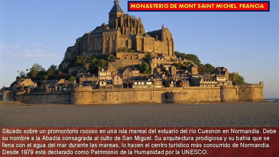 MONASTERIO DE MONT SAINT MICHEL, FRANCIA Situado sobre un promontorio rocoso en una isla