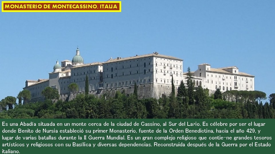 MONASTERIO DE MONTECASSINO, ITALIA Es una Abadía situada en un monte cerca de la