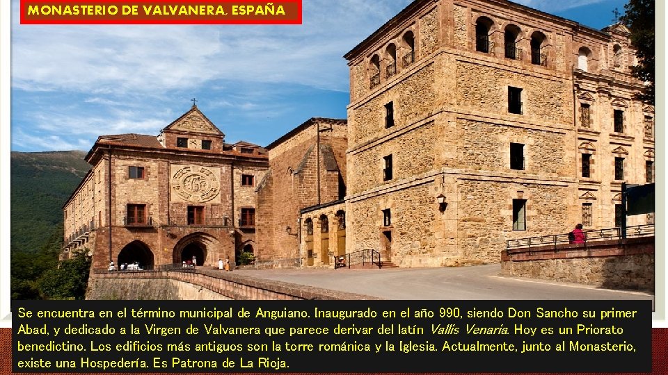 MONASTERIO DE VALVANERA, ESPAÑA Se encuentra en el término municipal de Anguiano. Inaugurado en