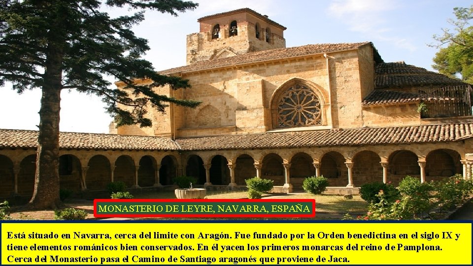 MONASTERIO DE LEYRE, NAVARRA, ESPAÑA Está situado en Navarra, cerca del limite con Aragón.