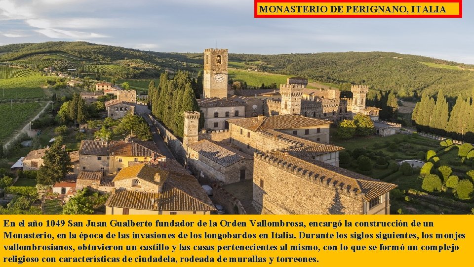 MONASTERIO DE PERIGNANO, ITALIA En el año 1049 San Juan Gualberto fundador de la