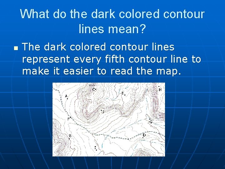 What do the dark colored contour lines mean? n The dark colored contour lines