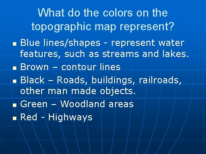 What do the colors on the topographic map represent? n n n Blue lines/shapes