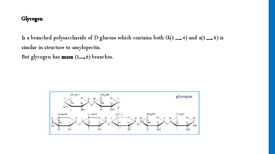 Glycogen Is a branched polysaccharide of D-glucose which contains both α(1 similar in structure