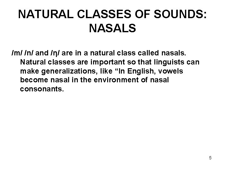 NATURAL CLASSES OF SOUNDS: NASALS /m/ /n/ and /η/ are in a natural class