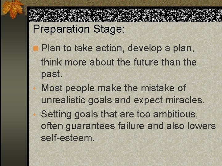 Preparation Stage: n Plan to take action, develop a plan, think more about the