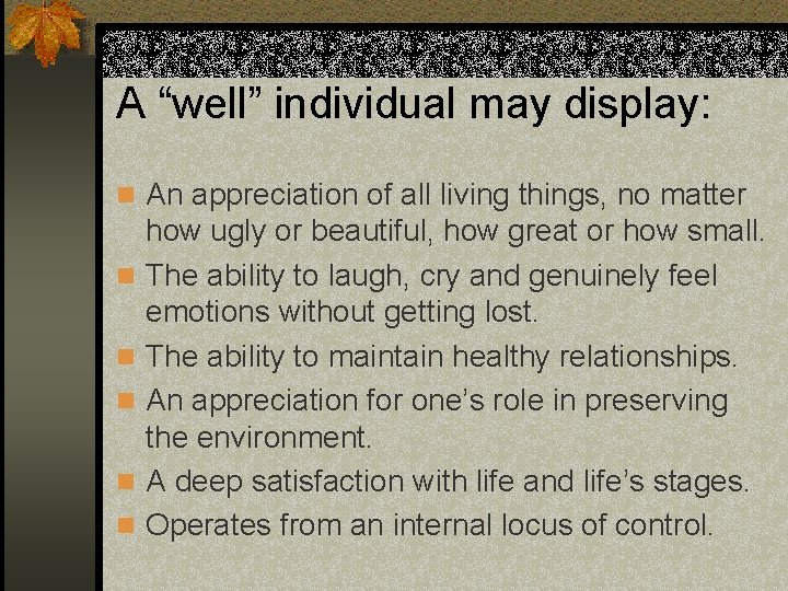 A “well” individual may display: n An appreciation of all living things, no matter