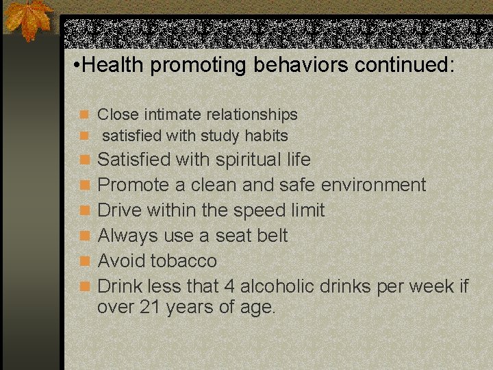  • Health promoting behaviors continued: n Close intimate relationships n satisfied with study