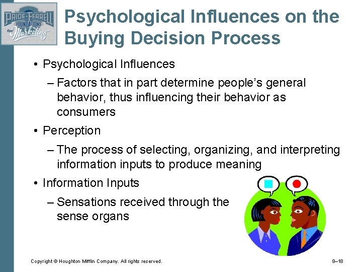 Psychological Influences on the Buying Decision Process • Psychological Influences – Factors that in